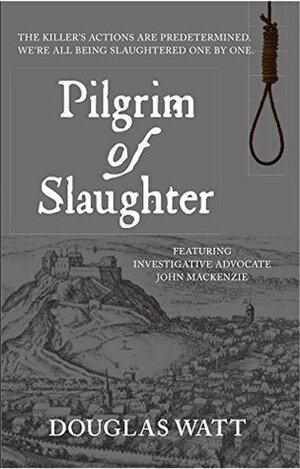 Pilgrim of Slaughter (John MacKenzie #3) by Douglas Watt
