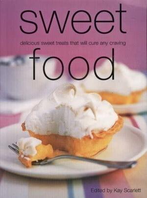 Sweet Food by Kay Scarlett