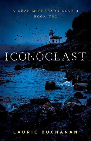 Iconoclast: A Sean McPherson Novel, Book 2 by Laurie Buchanan, Laurie Buchanan