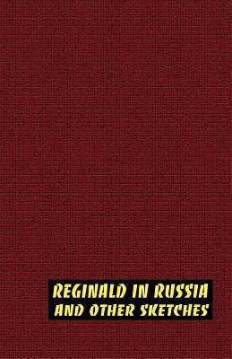 Reginald in Russia and Other Sketches by H. H. Munro, Saki