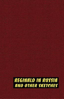 Reginald in Russia and Other Sketches by Saki, H.H. Munro