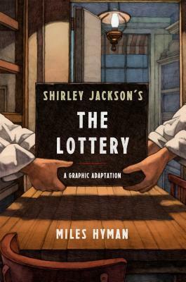 Shirley Jackson's "The Lottery": The Authorized Graphic Adaptation by Miles Hyman