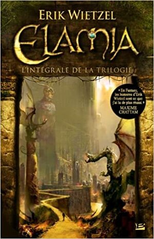 Elamia - l'intégrale de la trilogie by Erik Wietzel