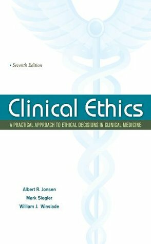 Clinical Ethics: A Practical Approach to Ethical Decisions in Clinical Medicine, Seventh Edition (LANGE Clinical Science) by Albert Jonsen, Mark Siegler, William Winslade