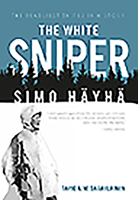 The White Sniper: Simo Häyhä by Tapio Saarelainen