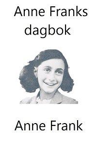 Anne Franks dagbok by Anne Frank