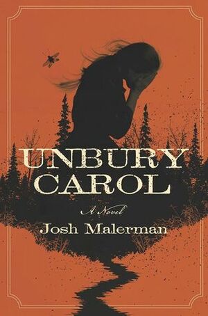 Unbury Carol by Josh Malerman