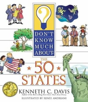 Don't Know Much About the 50 States by Renee Andriani, Kenneth C. Davis, Renee W. Andriani