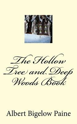 The Hollow Tree and Deep Woods Book by Albert Bigelow Paine