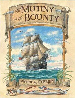 The Mutiny on the Bounty by Patrick O'Brien
