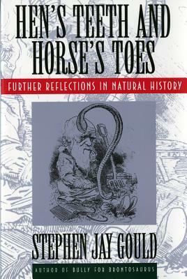 Hen's Teeth and Horse's Toes by Stephen Jay Gould