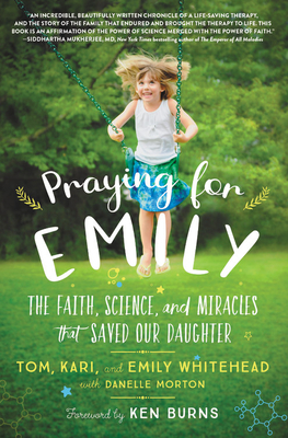 Praying for Emily: The Faith, Science, and Miracles That Saved Our Daughter by Emily Whitehead, Kari Whitehead, Tom Whitehead