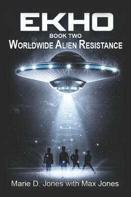 Ekho 2: Worldwide Alien Resistance by Max Jones, Marie D. Jones