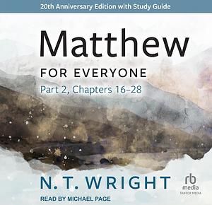 Matthew for Everyone Part Two Chapters 16-28 by 