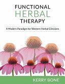 Functional Herbal Therapy: A Modern Paradigm for Clinicians by Kerry Bone