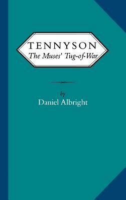 Tennyson: The Muses' Tug of War by Daniel Albright