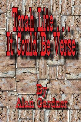 Torah Lite...It Could Be Verse by Alan Gardner
