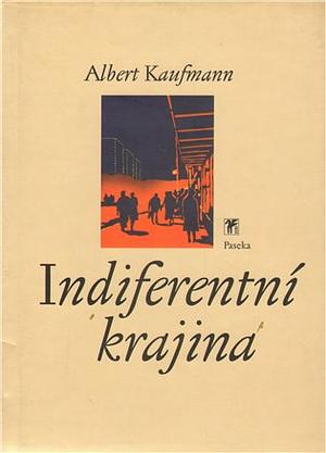 Indiferentní krajina by Albert Kaufmann