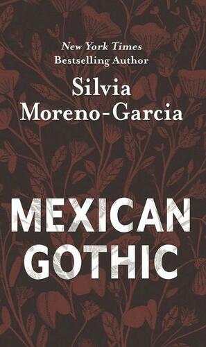 Mexican Gothic by Silvia Moreno-Garcia