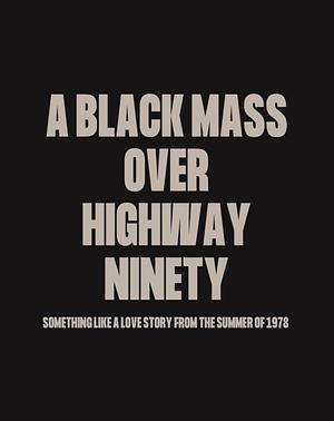 A Black Mass Over Highway Ninety by greenvlvetcouch