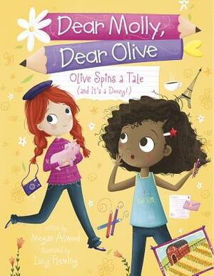 Olive Spins a Tale (and It's a Doozy!) by Megan Atwood