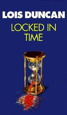 Locked in Time by Lois Duncan