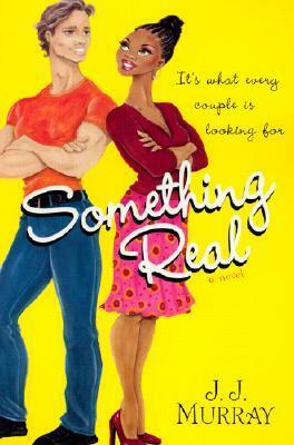 Something Real by J.J. Murray