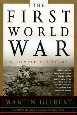 The First World War: A Complete History: A Complete History by Martin Gilbert