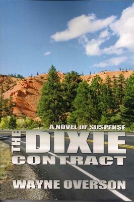 The Dixie Contract: A Novel of Suspense by Wayne Overson