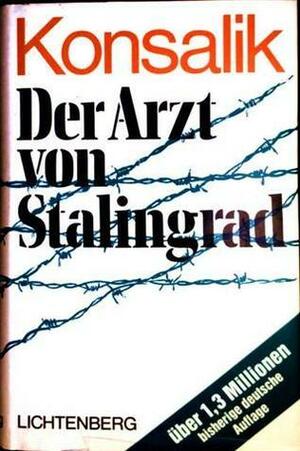 Der Arzt von Stalingrad by Heinz G. Konsalik