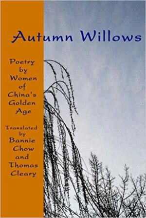 Autumn Willows: Poetry by Women of China's Golden Age by Li Ye