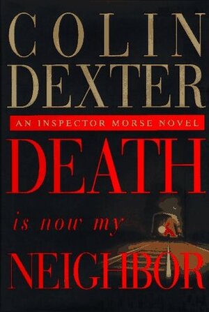 Death Is Now My Neighbor by Colin Dexter