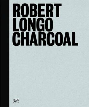 Robert Longo: Charcoal by Hal Foster