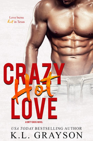 Crazy Hot Love by K.L. Grayson
