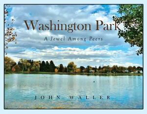 Washington Park: A Jewel Among Peers by John Waller