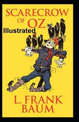 The Scarecrow of Oz Illustrated by L. Frank Baum