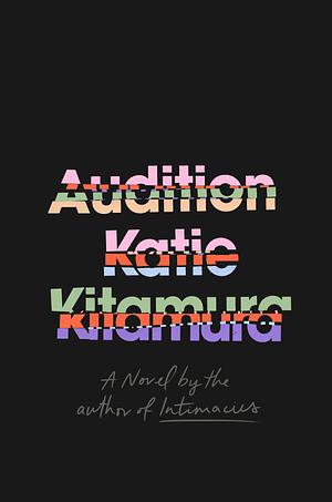 Audition: A Novel by Katie Kitamura