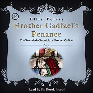 Brother Cadfael's Penance: The Twentieth Chronicle of Brother Cadfael by Ellis Peters