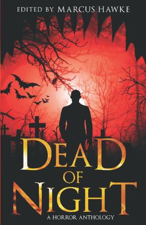 Dead of Night by Julia C. Lewis, Marcus Hawke, C.M. Forest, Michael Benavidez, Christopher Badcock, Jack Harding