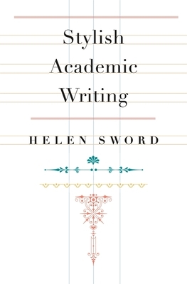 Stylish Academic Writing by Helen Sword