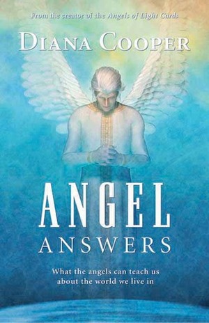 Angel Answers: What the angels can teach us about the world we live in by Diana Cooper