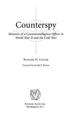 Counterspy: Memoirs of a Counterintelligence Officer in World War II and the Cold War by Richard Cutler