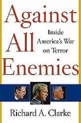 Against All Enemies : Inside America's War on Terror by Richard A. Clarke