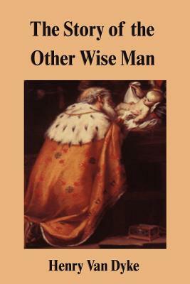 The Story of the Other Wise Man by Henry Van Dyke