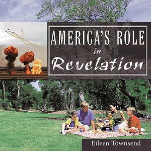 America's Role in Revelation by Eileen Townsend