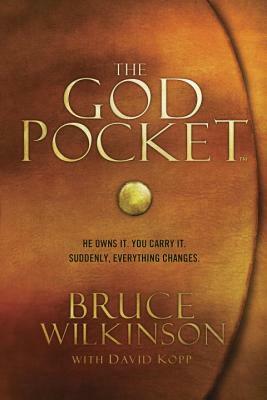 The God Pocket: He Owns It, You Carry It: Suddenly, Everything Changes by Bruce Wilkinson