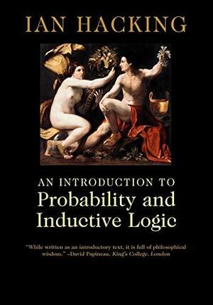 An Introduction to Probability and Inductive Logic by Ian Hacking