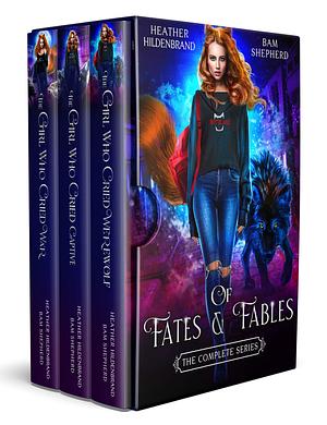 Of Fates & Fables: The Complete Series by Bam Shepherd, Heather Hildenbrand, Heather Hildenbrand