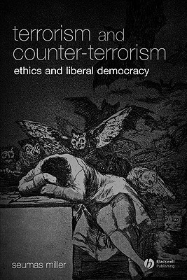 Terrorism and Counter-Terrorism by Seumas Miller