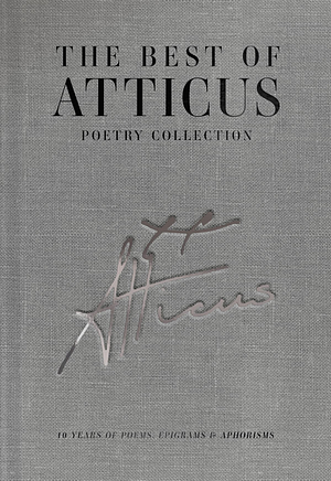 The Best of Atticus: Poetry Collection by Atticus